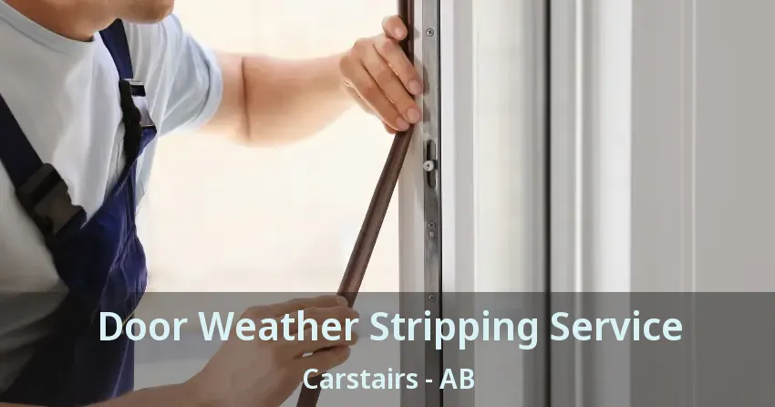 Door Weather Stripping Service Carstairs - AB Door Weather Stripping Service Carstairs - AB