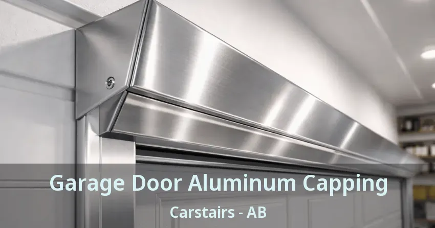 Garage Door Aluminum Capping Carstairs - AB