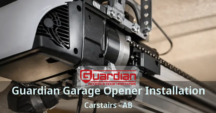 Guardian Garage Opener Installation Carstairs - AB