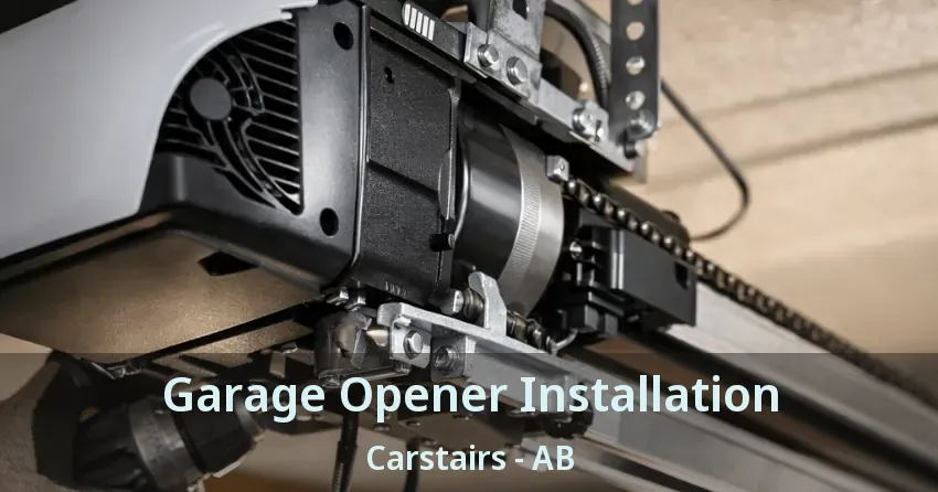 Garage Opener Installation Carstairs - AB