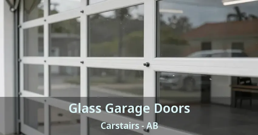 Glass Garage Doors Carstairs - AB